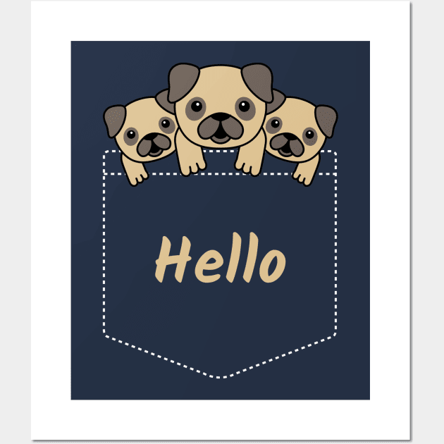 Hello Cute Pugs In Your Pocket Wall Art by CLPDesignLab